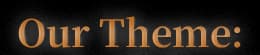 Our Theme:
